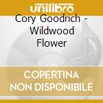 Cory Goodrich - Wildwood Flower cd