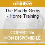 The Muddy Gems - Home Training cd