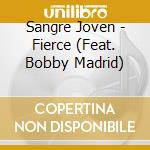 Sangre Joven - Fierce (Feat. Bobby Madrid) cd