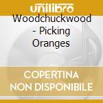 Woodchuckwood - Picking Oranges cd