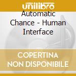 Automatic Chance - Human Interface cd