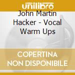 John Martin Hacker - Vocal Warm Ups cd