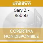 Gary Z - Robots cd