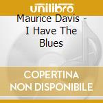 Maurice Davis - I Have The Blues cd