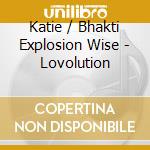 Katie / Bhakti Explosion Wise - Lovolution cd