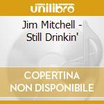Jim Mitchell - Still Drinkin' cd