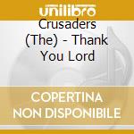 Crusaders (The) - Thank You Lord cd musicale di Crusaders