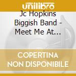 Jc Hopkins Biggish Band - Meet Me At Minton'S cd