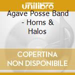 Agave Posse Band - Horns & Halos cd