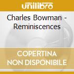 Charles Bowman - Reminiscences cd