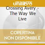 Crossing Avery - The Way We Live