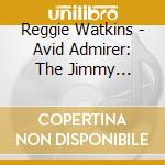 Reggie Watkins - Avid Admirer: The Jimmy Knepper Project cd musicale di Reggie Watkins