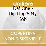 Def One - Hip Hop'S My Job cd
