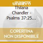 Thilana Chandler - Psalms 37:25 (Live) cd