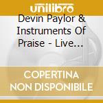 Devin Paylor & Instruments Of Praise - Live From The Hill cd musicale di Devin Paylor & Instruments Of Praise