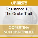 Resistance 13 - The Ocular Truth cd