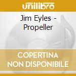 Jim Eyles - Propeller cd