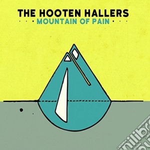 Hooten Hallers - Mountain Of Pain cd musicale di Hooten Hallers