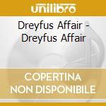 Dreyfus Affair - Dreyfus Affair cd