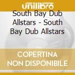 South Bay Dub Allstars - South Bay Dub Allstars cd
