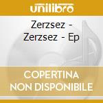 Zerzsez - Zerzsez - Ep cd