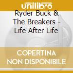 Ryder Buck & The Breakers - Life After Life cd