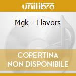 Mgk - Flavors