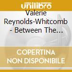 Valerie Reynolds-Whitcomb - Between The Smoke & Tears cd