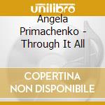 Angela Primachenko - Through It All cd