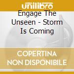 Engage The Unseen - Storm Is Coming cd
