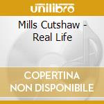 Mills Cutshaw - Real Life cd