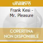 Frank Kesi - Mr. Pleasure cd musicale di Frank Kesi