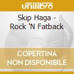 Skip Haga - Rock 'N Fatback cd
