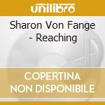 Sharon Von Fange - Reaching cd musicale di Sharon Von Fange