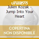 Julien Kozak - Jump Into Your Heart cd