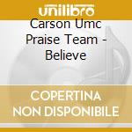 Carson Umc Praise Team - Believe cd