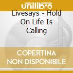 Livesays - Hold On Life Is Calling cd