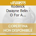 Roderick Dwayne Belin - O For A Thousand Tongues To Sing cd