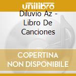 Diluvio Az - Libro De Canciones cd musicale di Diluvio Az
