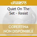 Quiet On The Set - Resist cd