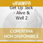 Get Up Jack - Alive & Well 2 cd