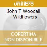 John T Woodall - Wildflowers cd