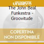 The John Beal Funkestra - Groovitude cd