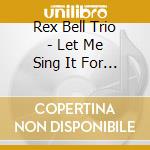 Rex Bell Trio - Let Me Sing It For You: Tribute To Ella (Feat. Genine Latrice Perez, Tony Dagradi, Ted Ludwig, Eric cd
