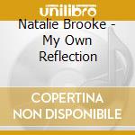 Natalie Brooke - My Own Reflection cd