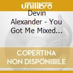 Devin Alexander - You Got Me Mixed Up