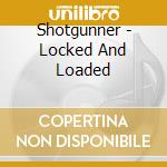 Shotgunner - Locked And Loaded cd