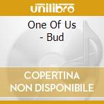 One Of Us - Bud cd