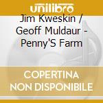 Jim Kweskin / Geoff Muldaur - Penny'S Farm cd musicale di Jim Kweskin / Geoff Muldaur