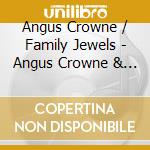 Angus Crowne / Family Jewels - Angus Crowne & The Family Jewels cd